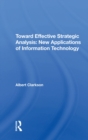 Image for Toward Effective Strategic Analysis: New Applications Of Information Technology