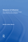 Image for Weapons of influence: the legislative veto, American foreign policy and the irony of reform