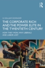 Image for The corporate rich and the power elite in the twentieth century: how they won, why liberals and labor lost