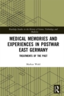 Image for Medical Memories and Experiences in Postwar East Germany: Treatments of the Past