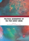 Image for Political geographies of the post-Soviet Union