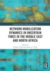 Image for Network mobilization dynamics in uncertain times in the Middle East and North Africa