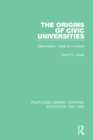 Image for Origins of Civic Universities: Manchester, Leeds and Liverpool