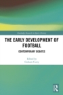 Image for The Early Development of Football: Contemporary Debates