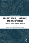 Image for Ancient logic, language, and metaphysics: selected essays by Mario Mignucci