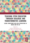 Image for Teaching STEM education through dialogue and transformative learning  : global significance and local interactions in Mexico and the UK