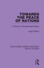 Image for Towards the Peace of Nations: A Study in International Politics