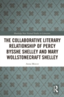 Image for The collaborative literary relationship of Percy Bysshe Shelley and Mary Wollstonecraft Shelley : 1
