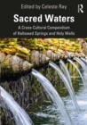 Image for Sacred waters: a cross-cultural compendium of hallowed springs and holy wells