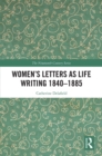 Image for Women&#39;s Letters as Life Writing, 1840-1885