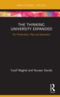 Image for The thinking university expanded: on profanation, play and education