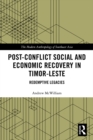 Image for Post-conflict social and economic recovery in Timor-Leste: redemptive legacies