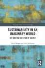 Image for Sustainability in an Imaginary World: Art and the Vexed Question of Agency