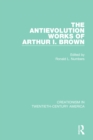 Image for The antievolution works of Arthur I. Brown