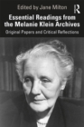 Image for Essential Readings from the Melanie Klein Archives: Original Papers and Critical Reflections