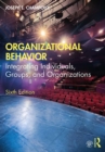 Image for Organizational Behavior: Integrating Individuals, Groups, and Organizations