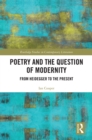 Image for Poetry and the Question of Modernity: From Heidegger to the Present