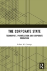 Image for The Corporate State: Technopoly, Privatization and Corporate Predation