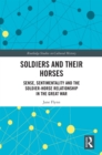Image for Soldiers and their horses: sense, sentimentality and the soldier-horse relationship in the Great War