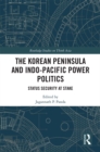 Image for The Korean Peninsula and Indo-Pacific power politics: status security at stake