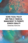 Image for Using Fiscal Policy and Public Financial Management to Promote Gender Equality: International Perspectives
