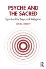 Image for Psyche and the Sacred: Spirituality Beyond Religion