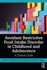 Image for Avoidant restrictive food intake disorder in childhood and adolescence: a clinical guide