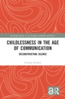 Image for Childlessness in the age of communication: deconstructing silence