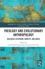 Image for Theology and Evolutionary Anthropology: Dialogues in Wisdom, Humility and Grace