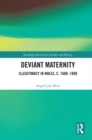 Image for Deviant Maternity: Illegitimacy in Wales, c. 1680-1800
