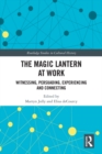 Image for The Magic Lantern at Work: Witnessing, Persuading, Experiencing and Connecting