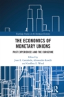 Image for The Economics of Monetary Unions: Past Experiences and the Eurozone