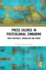 Image for Press silence in postcolonial Zimbabwe: news whiteouts, journalism and power