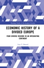Image for Economic history of a divided Europe: four diverse regions in an integrating continent