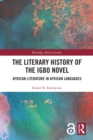 Image for The literary history of the Igbo novel: African literature in African languages
