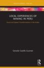 Image for Local Experiences of Mining in Peru: Social and Spatial Transformations in the Andes