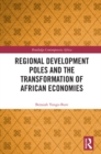 Image for Regional Development Poles and the Transformation of African Economies