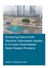 Image for Advancing Robust Multi-objective Optimisation Applied to Complex Model-based Water-related Problems