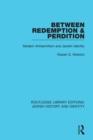 Image for Between Redemption &amp; Perdition: Modern Antisemitism and Jewish Identity