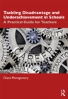Image for Tackling Disadvantage and Underachievement in Schools: A Practical Guide for Teachers