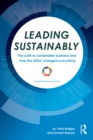 Image for Leading Sustainably: The Path to Sustainable Business and How the SDGs Changed Everything