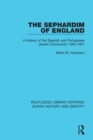 Image for The Sephardim of England: A History of the Spanish and Portuguese Jewish Community 1492-1951