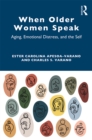 Image for When older women speak: aging, emotional distress, and the self