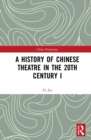 Image for A History of Chinese Theatre in the 20th Century. I