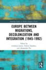 Image for Europe Between Migrations, Decolonization and Integration (1945-1992)