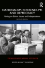 Image for Nationalism, referendums and democracy: voting on ethnic issues and independence