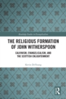 Image for The Religious Formation of John Witherspoon: Calvinism, Evangelicalism, and the Scottish Enlightenment