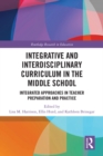 Image for Integrative and interdisciplinary curriculum in the middle school: integrated approaches in teacher preparation and practice