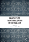 Image for Practices of traditionalization in Central Asia