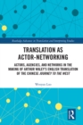 Image for Translation as Actor-Networking: Actors, Agencies, and Networks in the Making of Arthur Waley&#39;s English Translation of the Chinese &#39;Journey to the West&#39;